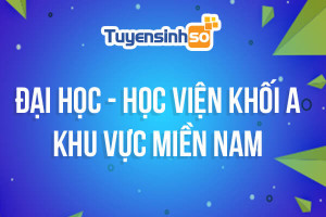 ĐH - HV Khối A khu vực Miền Nam