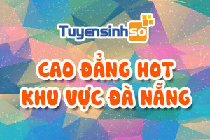 Trường CĐ HOT Khu vực Đà Nẵng