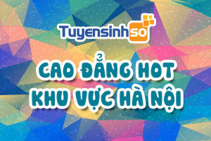 Trường CĐ HOT Khu vực Hà Nội